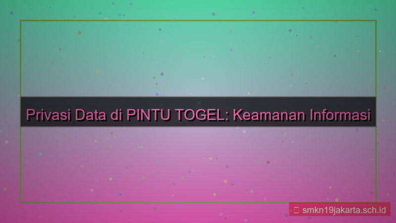 PINTU TOGEL privasi data pribadi