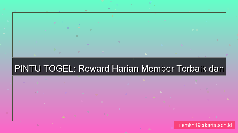 visual PINTU TOGEL reward harian member
