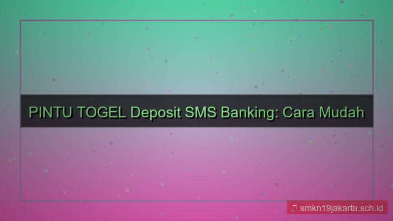 konten PINTU TOGEL sms banking deposit