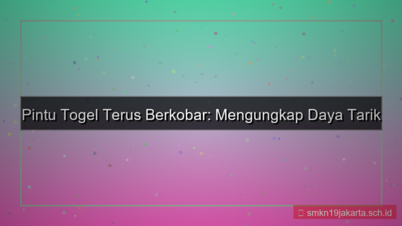 PINTU TOGEL terus berkobar pintutogel