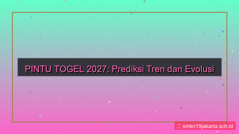 PINTU TOGEL tren 2027 pintutogel