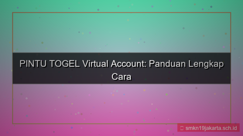 ilustrasi PINTU TOGEL virtual account daftar
