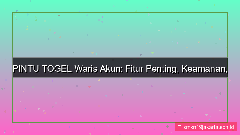 desain PINTU TOGEL waris akun fitur