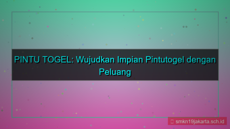 konten PINTU TOGEL wujudkan impian pintutogel