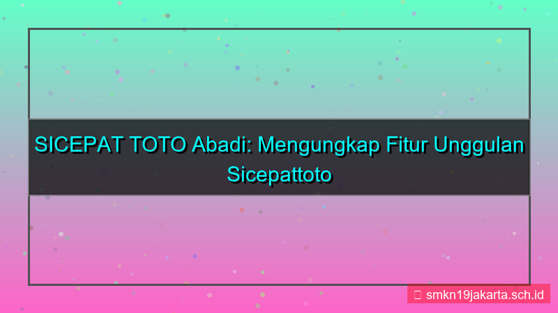 tampilan SICEPAT TOTO abadi sicepattoto