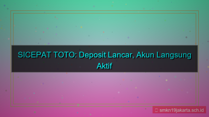gambar SICEPAT TOTO akun langsung aktif setelah deposit