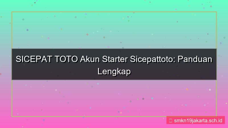 gambar SICEPAT TOTO akun starter sicepattoto