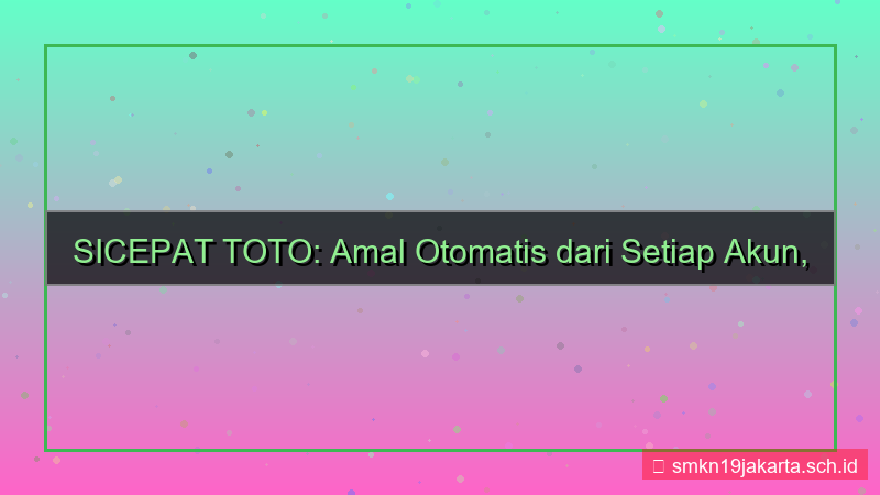 tampilan SICEPAT TOTO amal dari setiap akun