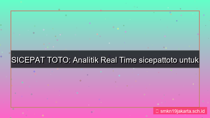 SICEPAT TOTO analitik real time sicepattoto