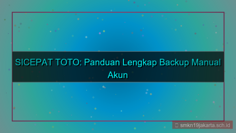 ilustrasi SICEPAT TOTO backup manual akun