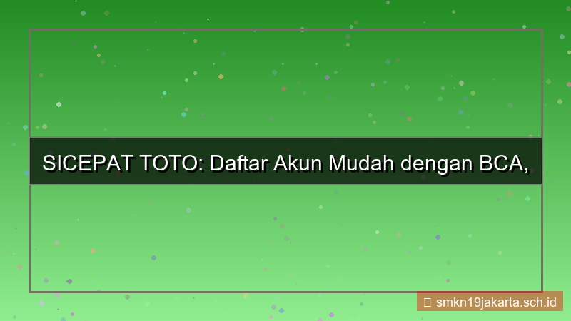 SICEPAT TOTO bca daftar sicepattoto