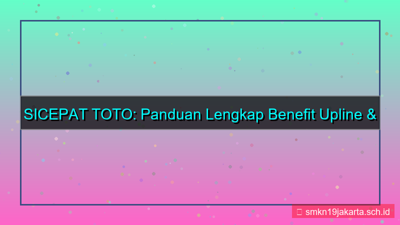 SICEPAT TOTO benefit upline daftar