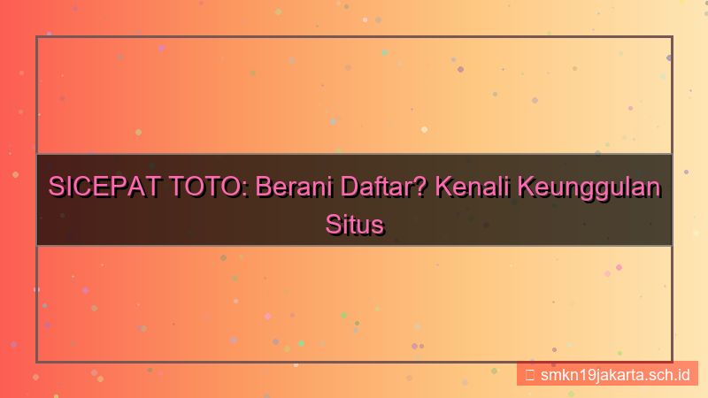 SICEPAT TOTO berani daftar sicepattoto