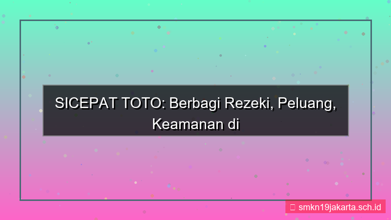 SICEPAT TOTO berbagi rezeki sicepattoto