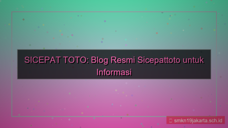 tampilan SICEPAT TOTO blog resmi sicepattoto