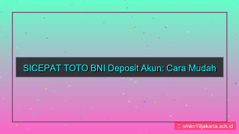 gambar SICEPAT TOTO bni deposit akun