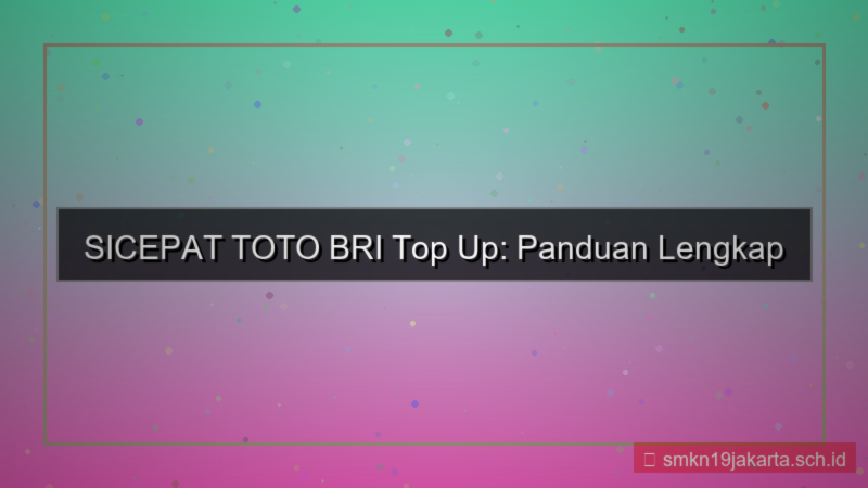 tampilan SICEPAT TOTO bri top up sicepattoto