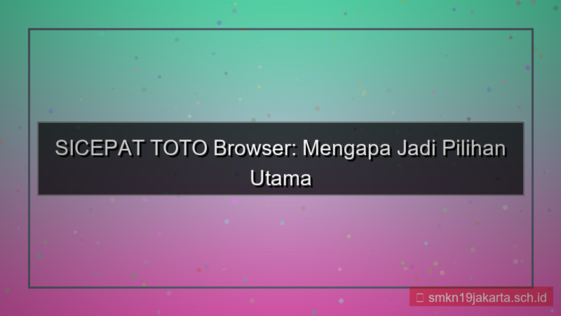 SICEPAT TOTO browser terbanyak daftar