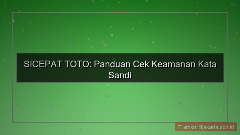 SICEPAT TOTO cek keamanan password