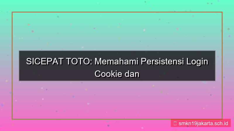 SICEPAT TOTO cookie login persist