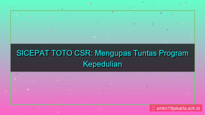 SICEPAT TOTO csr program sicepattoto