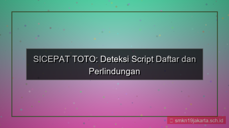 konten SICEPAT TOTO deteksi script daftar