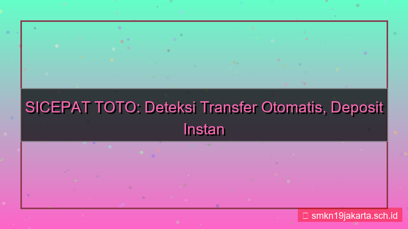 gambar SICEPAT TOTO deteksi transfer otomatis