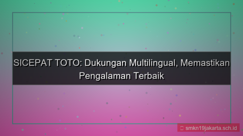 gambar SICEPAT TOTO dukungan multilingual