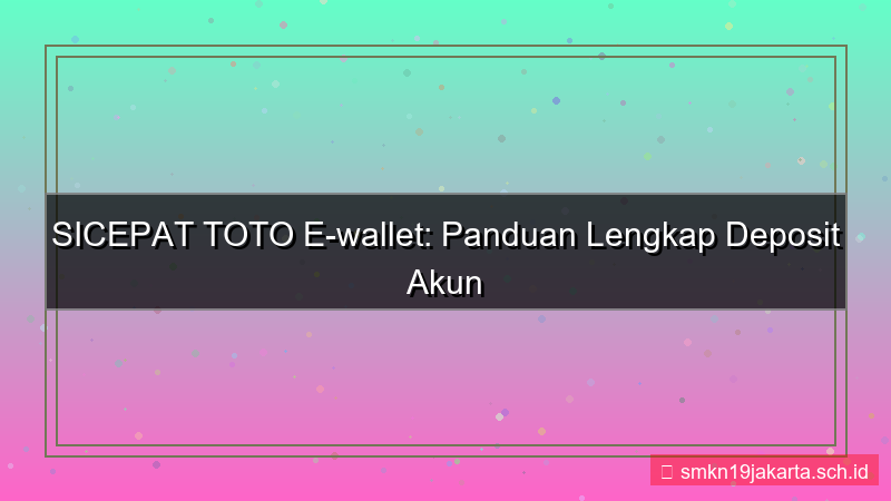 SICEPAT TOTO e wallet deposit akun