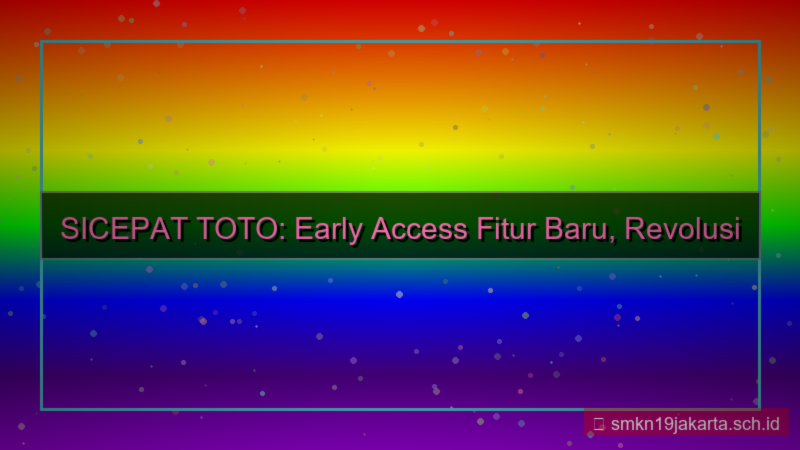 tampilan SICEPAT TOTO early access fitur baru