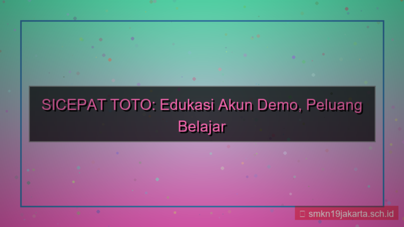 SICEPAT TOTO edukasi akun demo