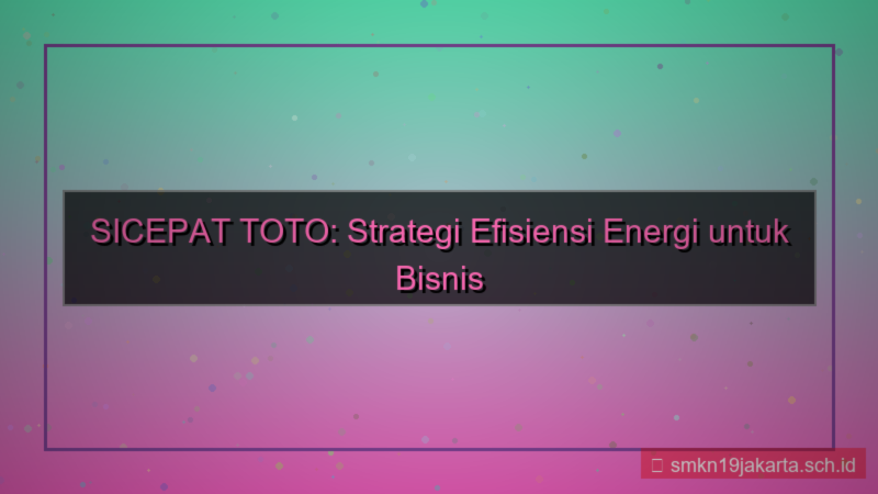 desain SICEPAT TOTO efisiensi energi sicepattoto
