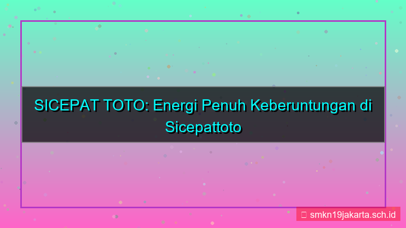 desain SICEPAT TOTO energetik sicepattoto