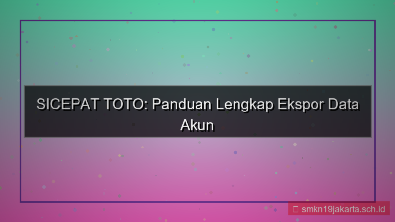 SICEPAT TOTO export data akun