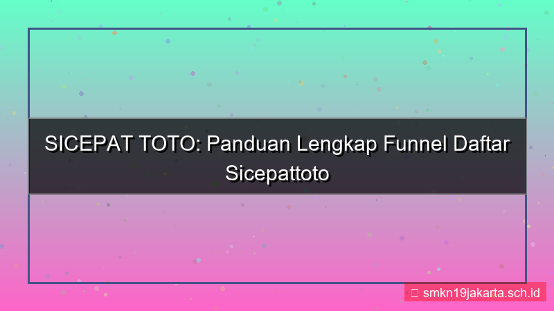 konten SICEPAT TOTO funnel daftar sicepattoto