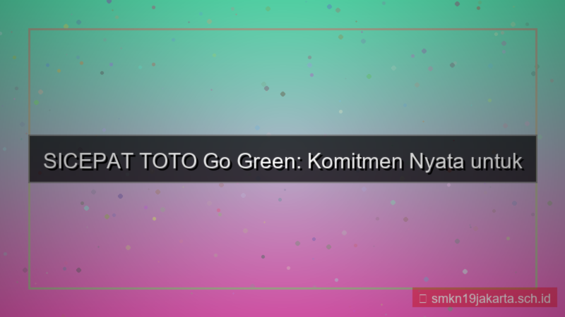 visual SICEPAT TOTO go green sicepattoto