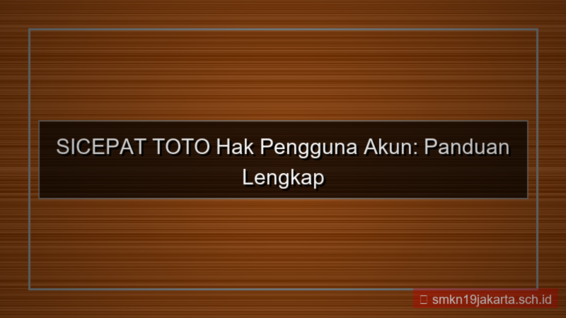 visual SICEPAT TOTO hak pengguna akun