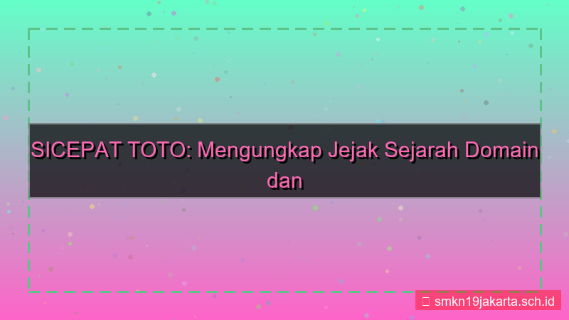 gambar SICEPAT TOTO histori domain sicepattoto