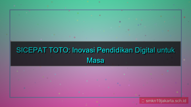 SICEPAT TOTO inovasi pendidikan sicepattoto