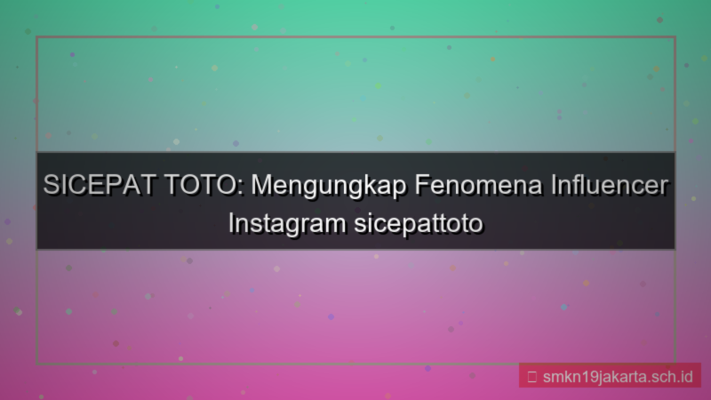 konten SICEPAT TOTO instagram influencer sicepattoto