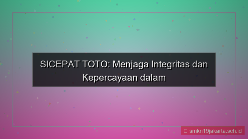 SICEPAT TOTO integritas sicepattoto