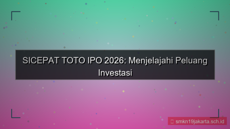 SICEPAT TOTO ipo sicepattoto 2026