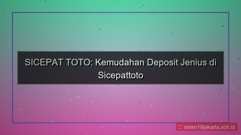 gambar SICEPAT TOTO jenius deposit sicepattoto
