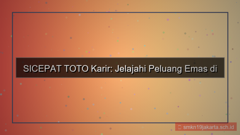 desain SICEPAT TOTO karir di sicepattoto