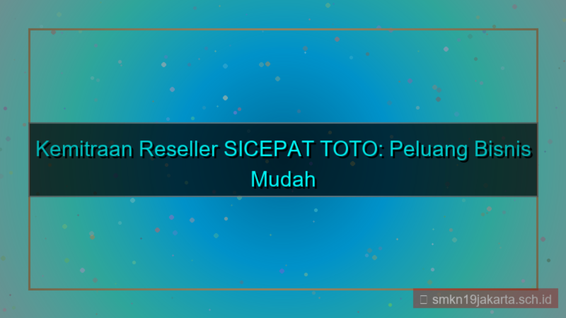 desain SICEPAT TOTO kemitraan reseller sicepattoto