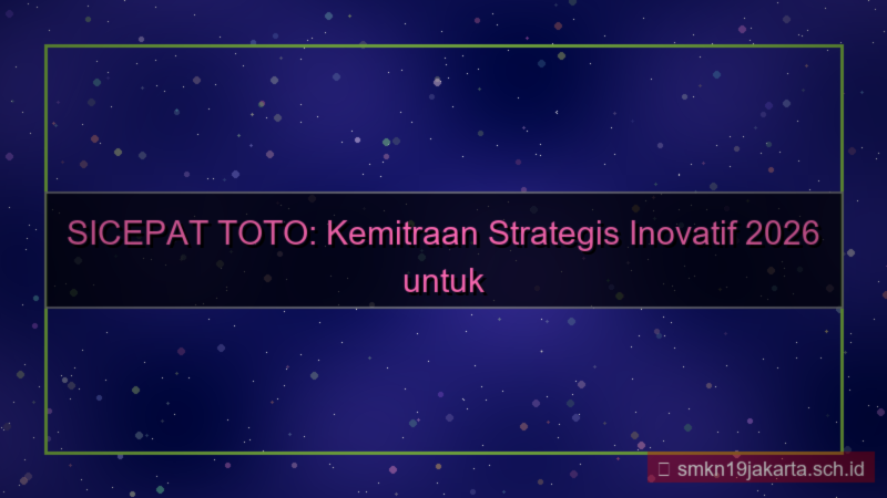 SICEPAT TOTO kemitraan strategis 2026