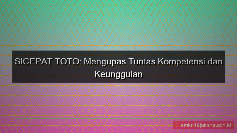 desain SICEPAT TOTO kompeten sicepattoto