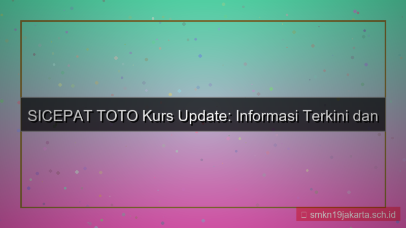 SICEPAT TOTO kurs update sicepattoto
