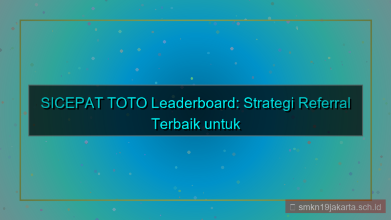 SICEPAT TOTO leaderboard referral terbaik
