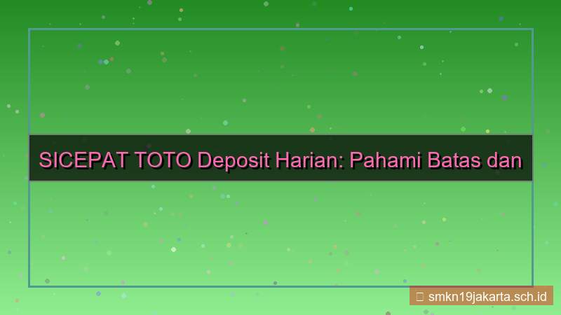 ilustrasi SICEPAT TOTO limit harian deposit